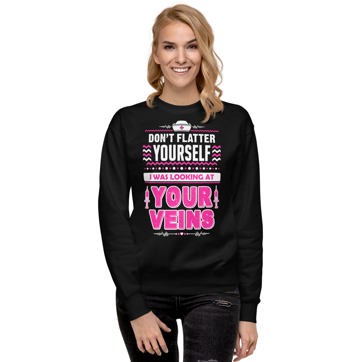 Looking at your Veins Funny Nurse Sweatshirt