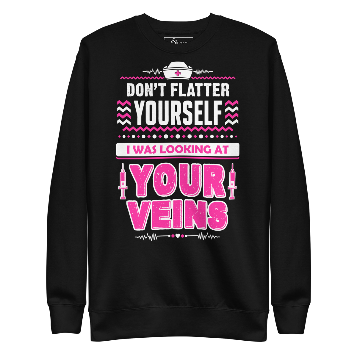 Looking at your Veins Funny Nurse Sweatshirt