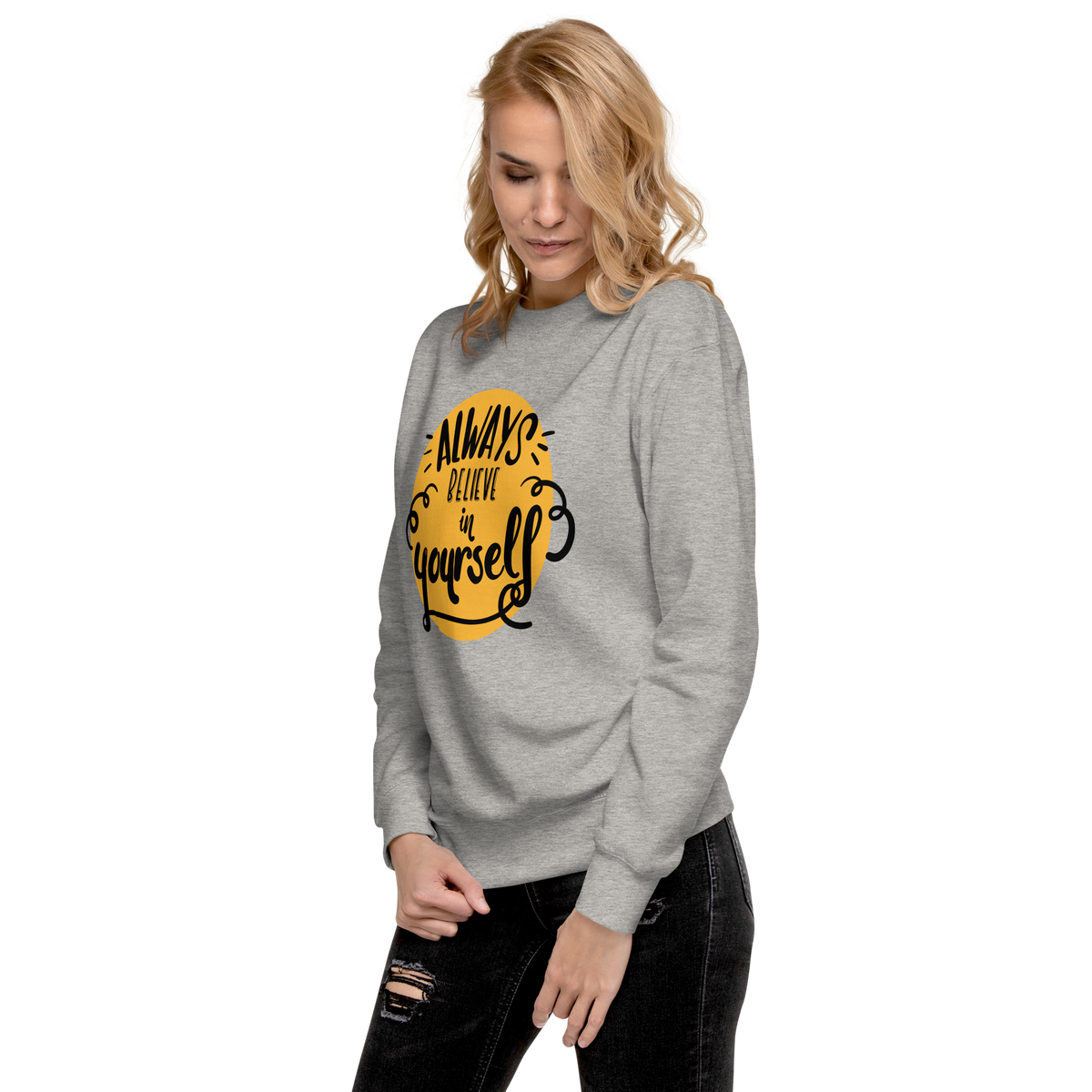 Always believe in yourself Unisex Premium Sweatshirt