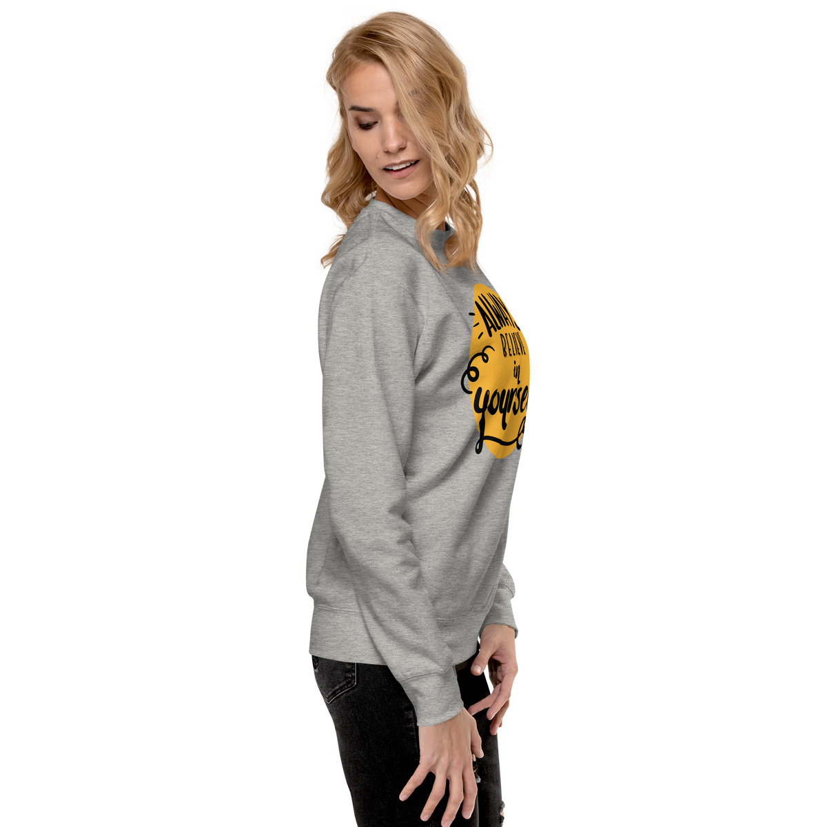 Always believe in yourself Unisex Premium Sweatshirt