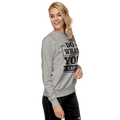 Do what you can't motivational Unisex Premium Sweatshirt