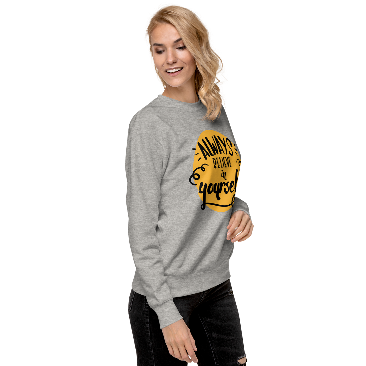 Always believe in yourself Unisex Premium Sweatshirt