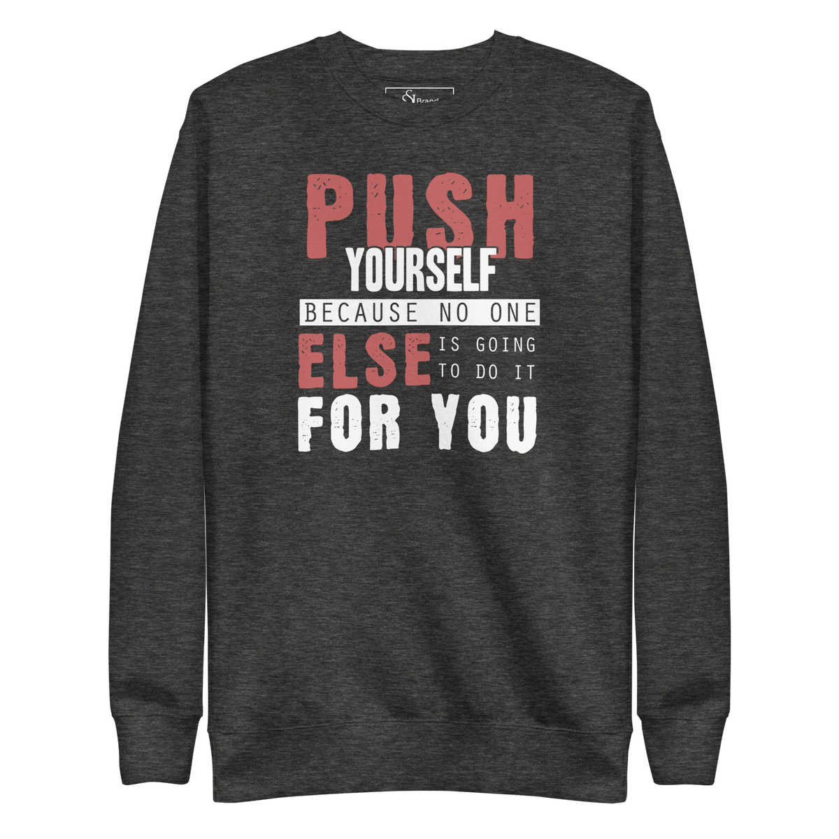 Push Yourself Motivational Unisex Premium Sweatshirt