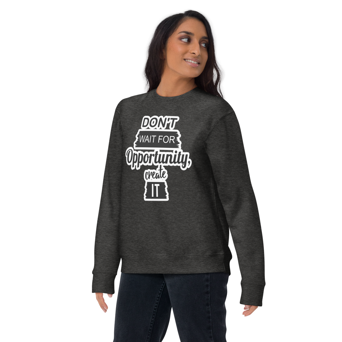 Create the Opportunity Motivational Unisex Premium Sweatshirt