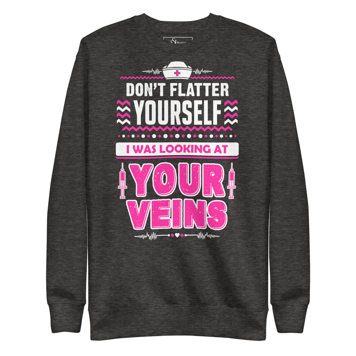 Looking at your Veins Funny Nurse Sweatshirt