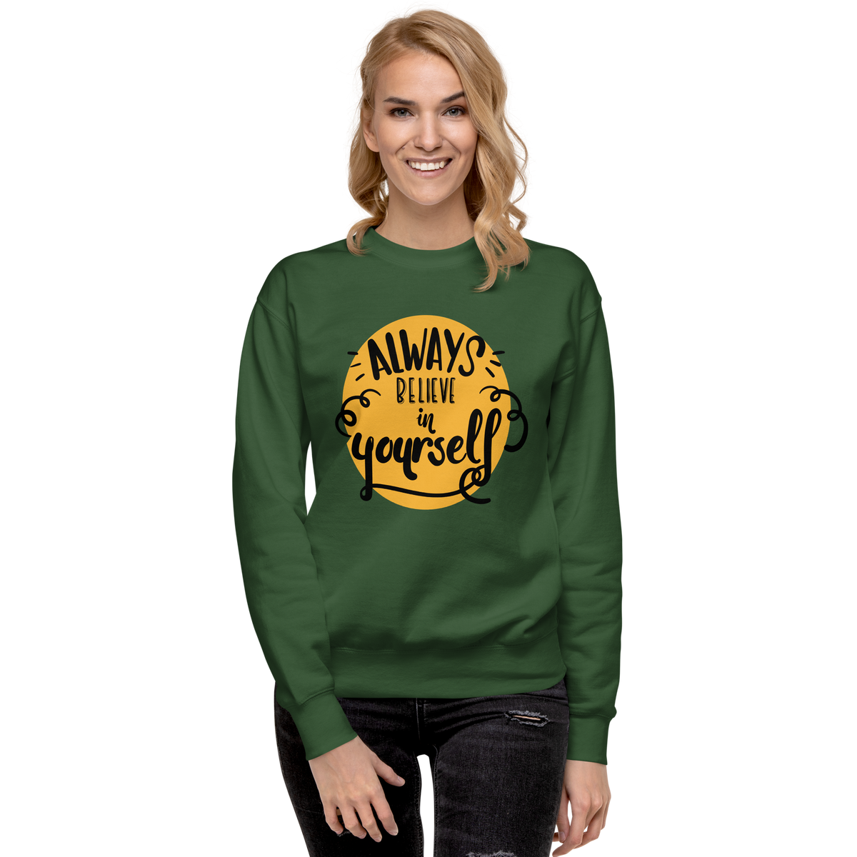 Always believe in yourself Unisex Premium Sweatshirt