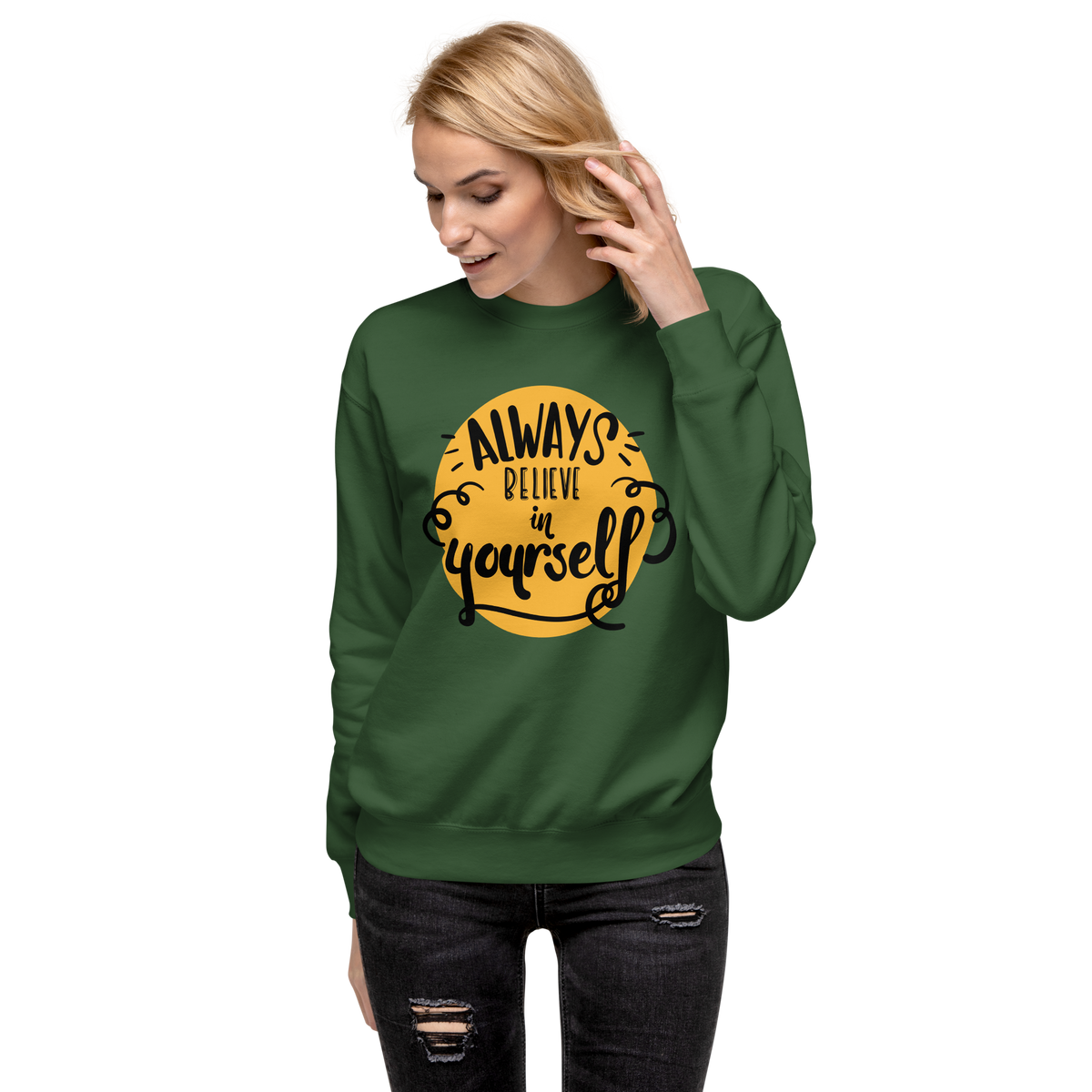 Always believe in yourself Unisex Premium Sweatshirt