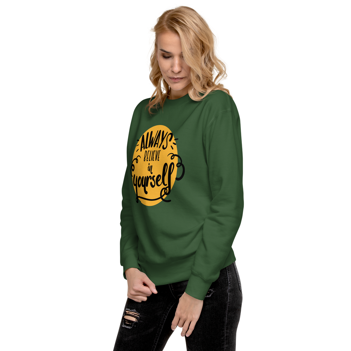 Always believe in yourself Unisex Premium Sweatshirt