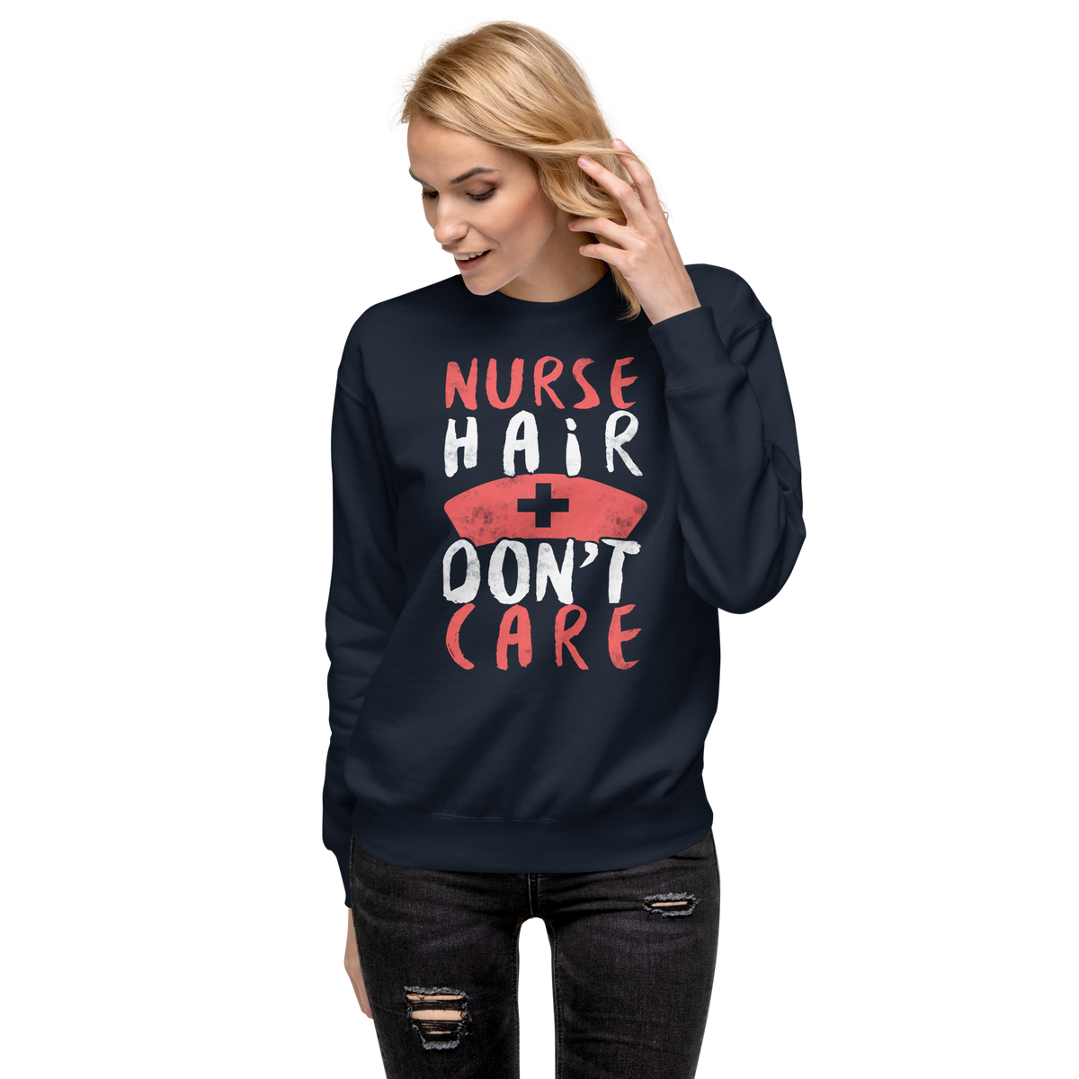 Nurse Hair don't care  Premium Sweatshirt