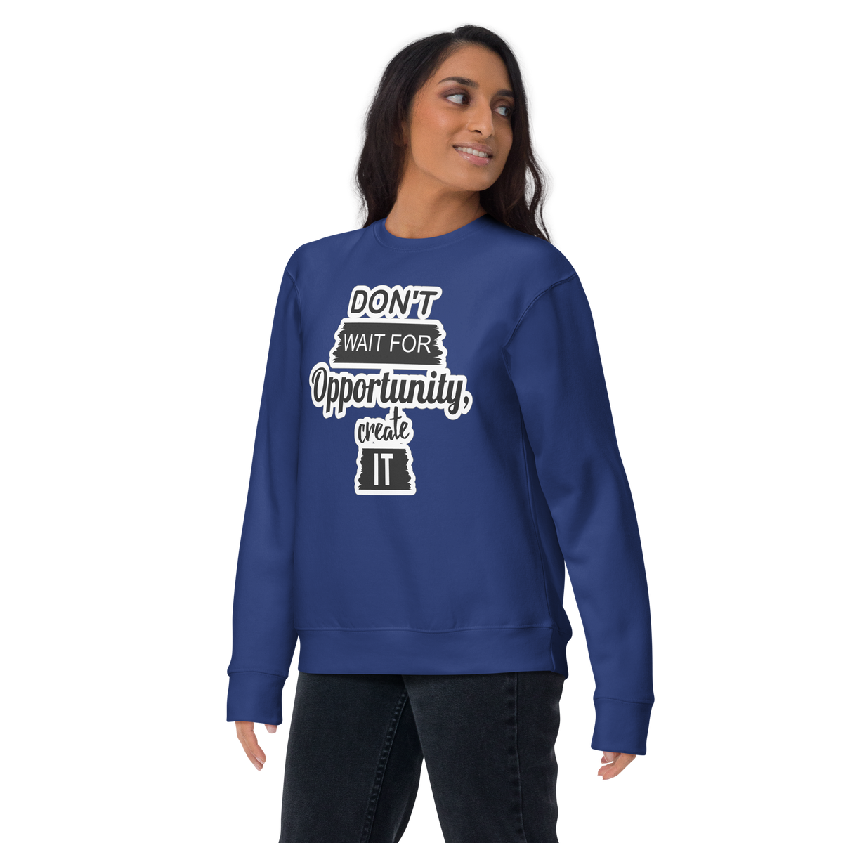 Create the Opportunity Motivational Unisex Premium Sweatshirt