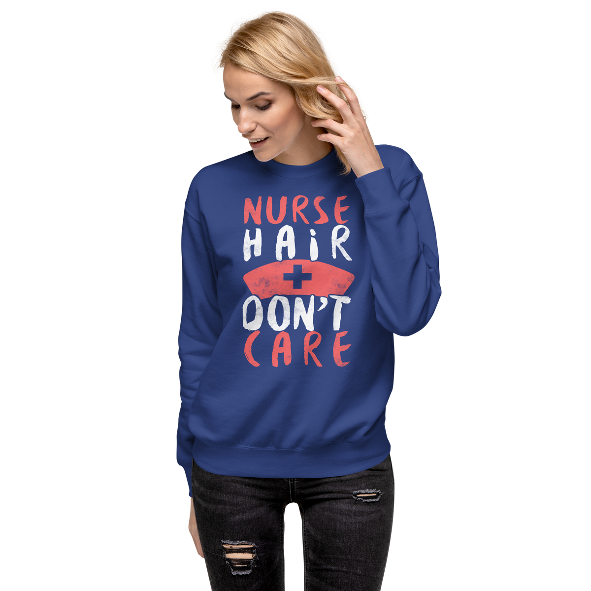 Nurse Hair don't care  Premium Sweatshirt