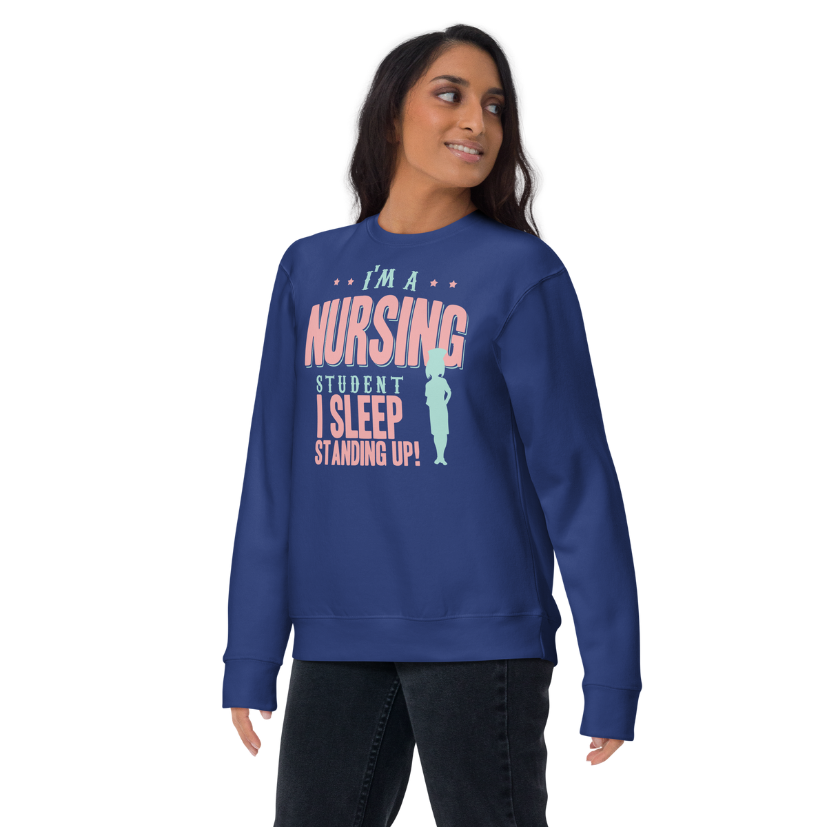 I sleep standing up student nurse Premium Sweatshirt