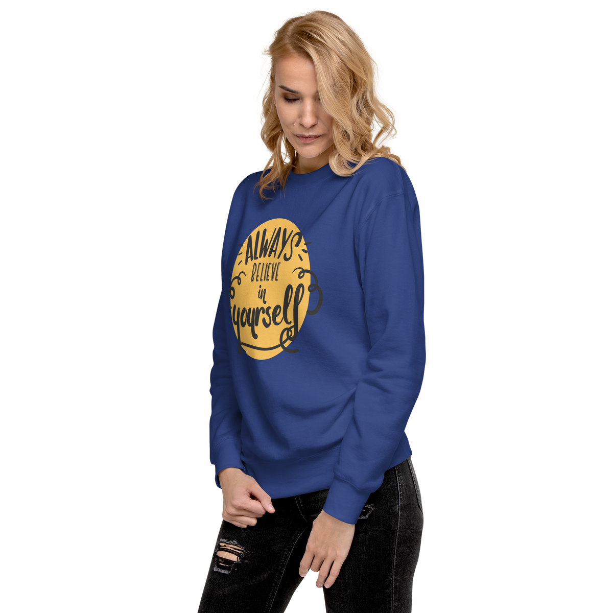 Always believe in yourself Unisex Premium Sweatshirt