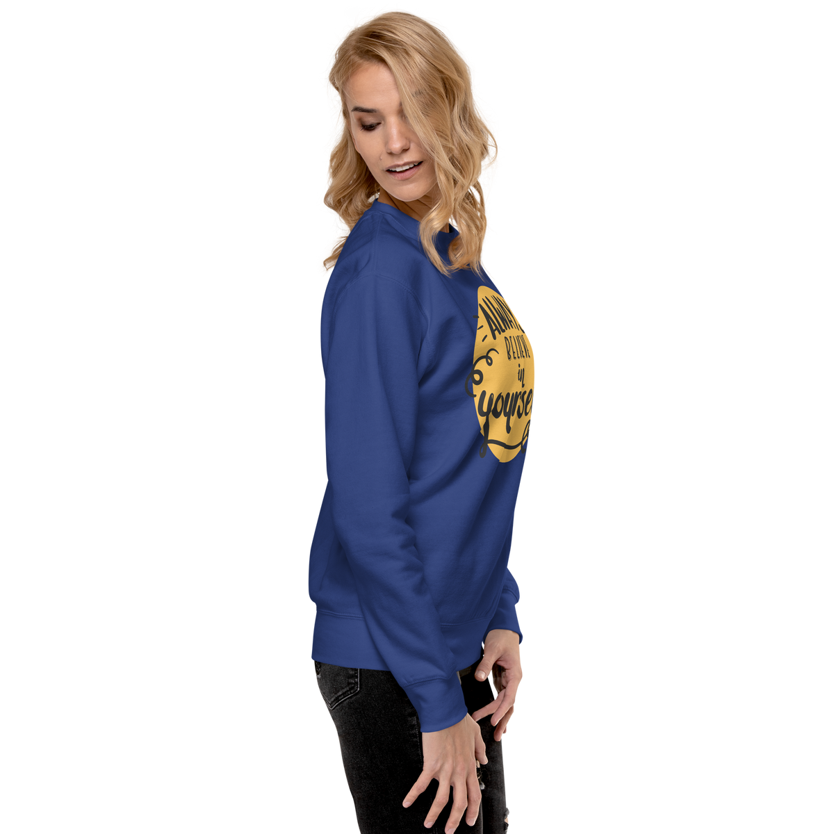 Always believe in yourself Unisex Premium Sweatshirt