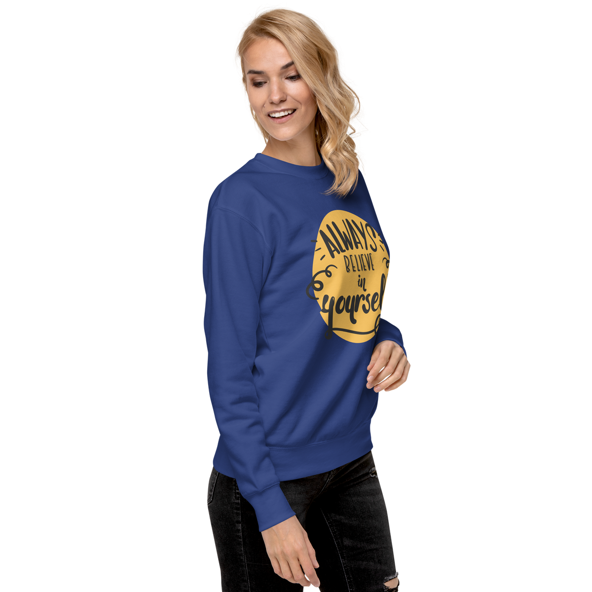 Always believe in yourself Unisex Premium Sweatshirt