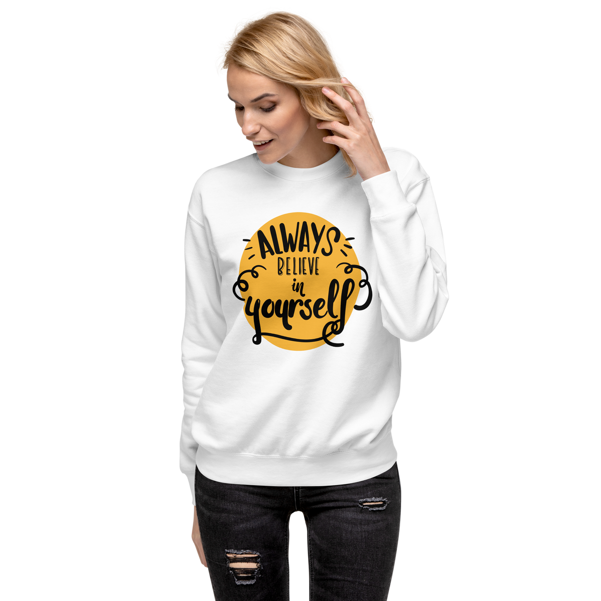 Always believe in yourself Unisex Premium Sweatshirt