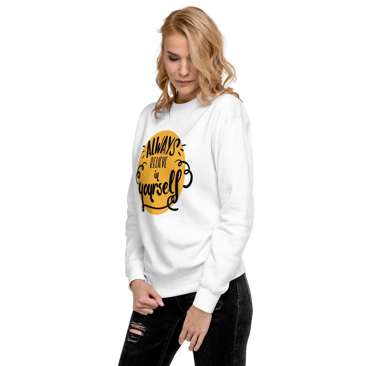 Always believe in yourself Unisex Premium Sweatshirt