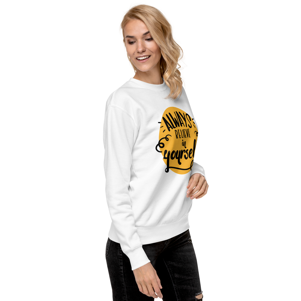 Always believe in yourself Unisex Premium Sweatshirt