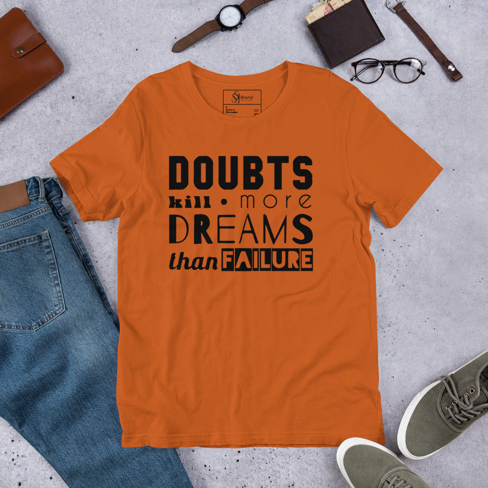 Doubt kills dreams Motivational Unisex t-shirt