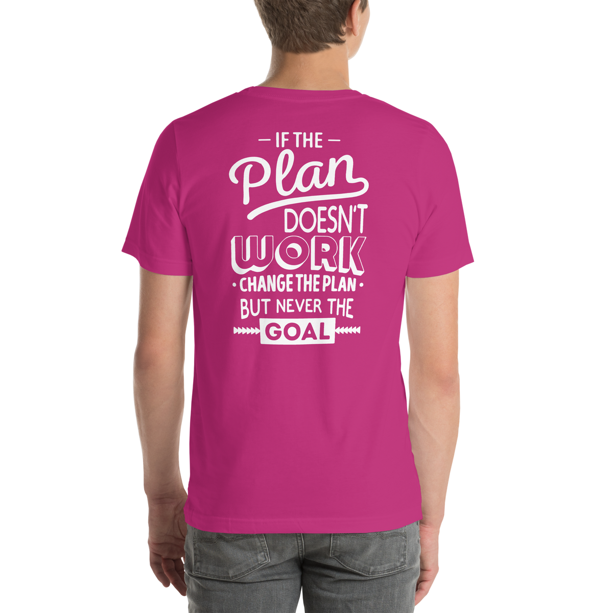 Don't change the goal Motivational Unisex t-shirt