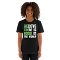 Believe there is good in the world Unisex t-shirt