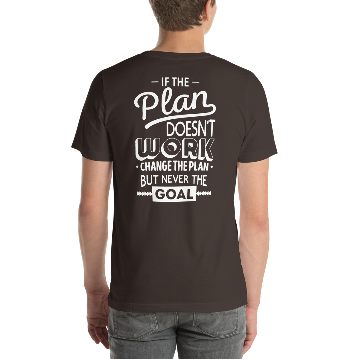 Don't change the goal Motivational Unisex t-shirt