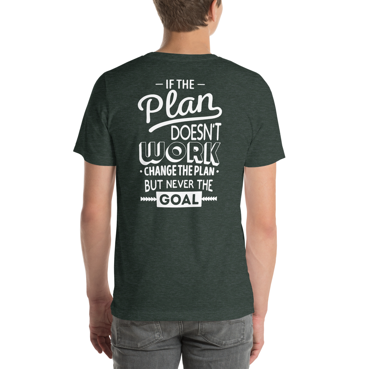 Don't change the goal Motivational Unisex t-shirt