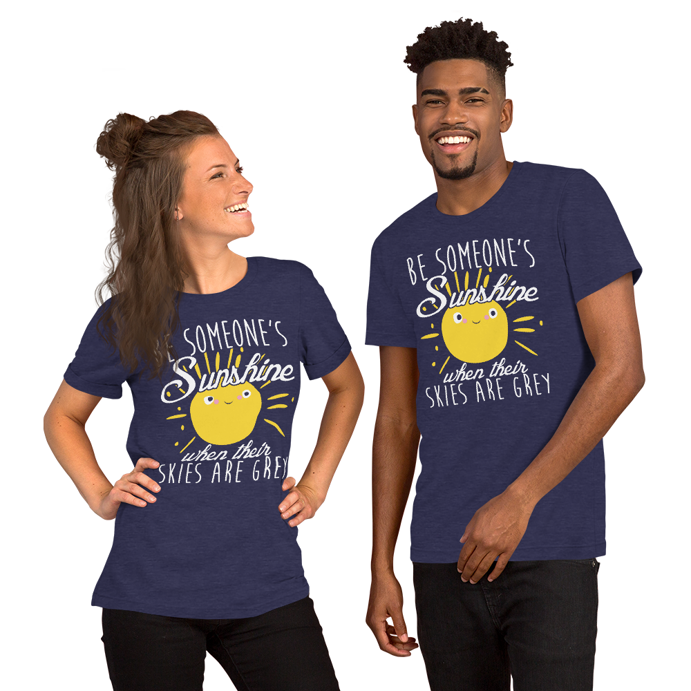 Be someone's Sunshine Unisex t-shirt