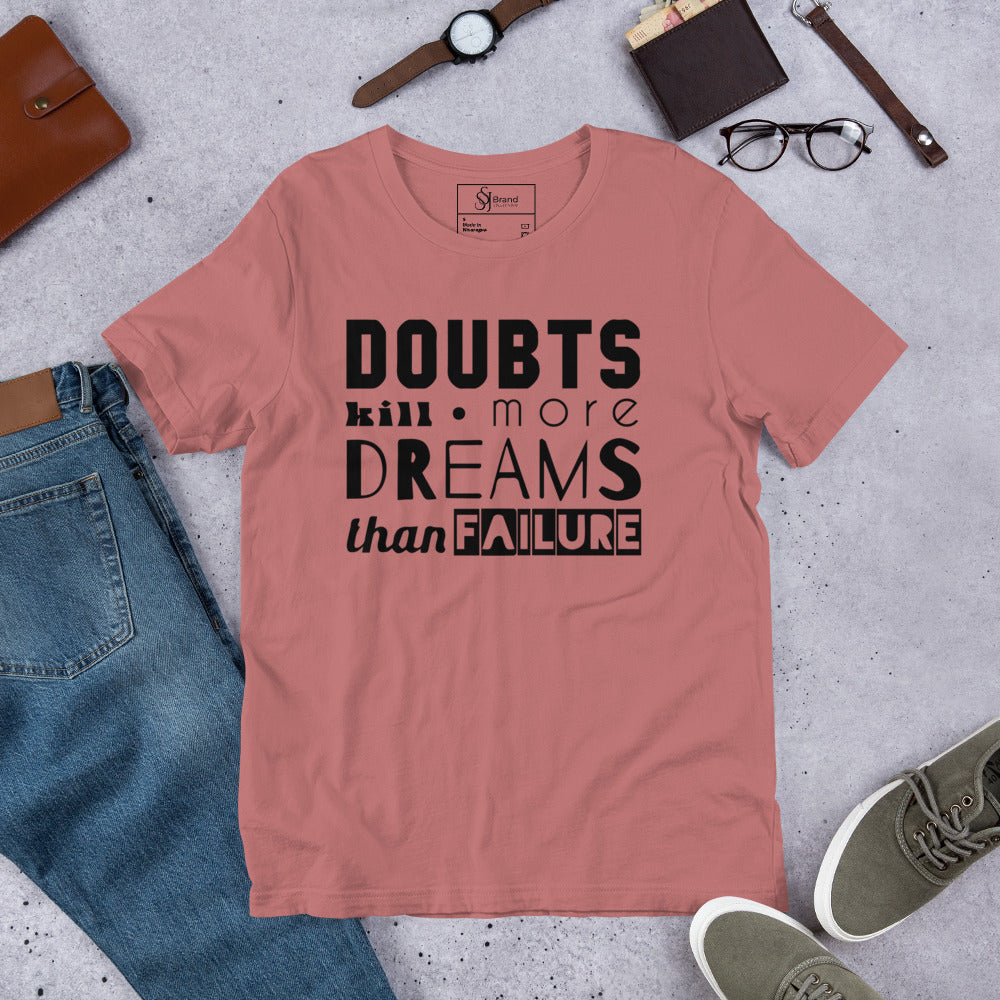 Doubt kills dreams Motivational Unisex t-shirt