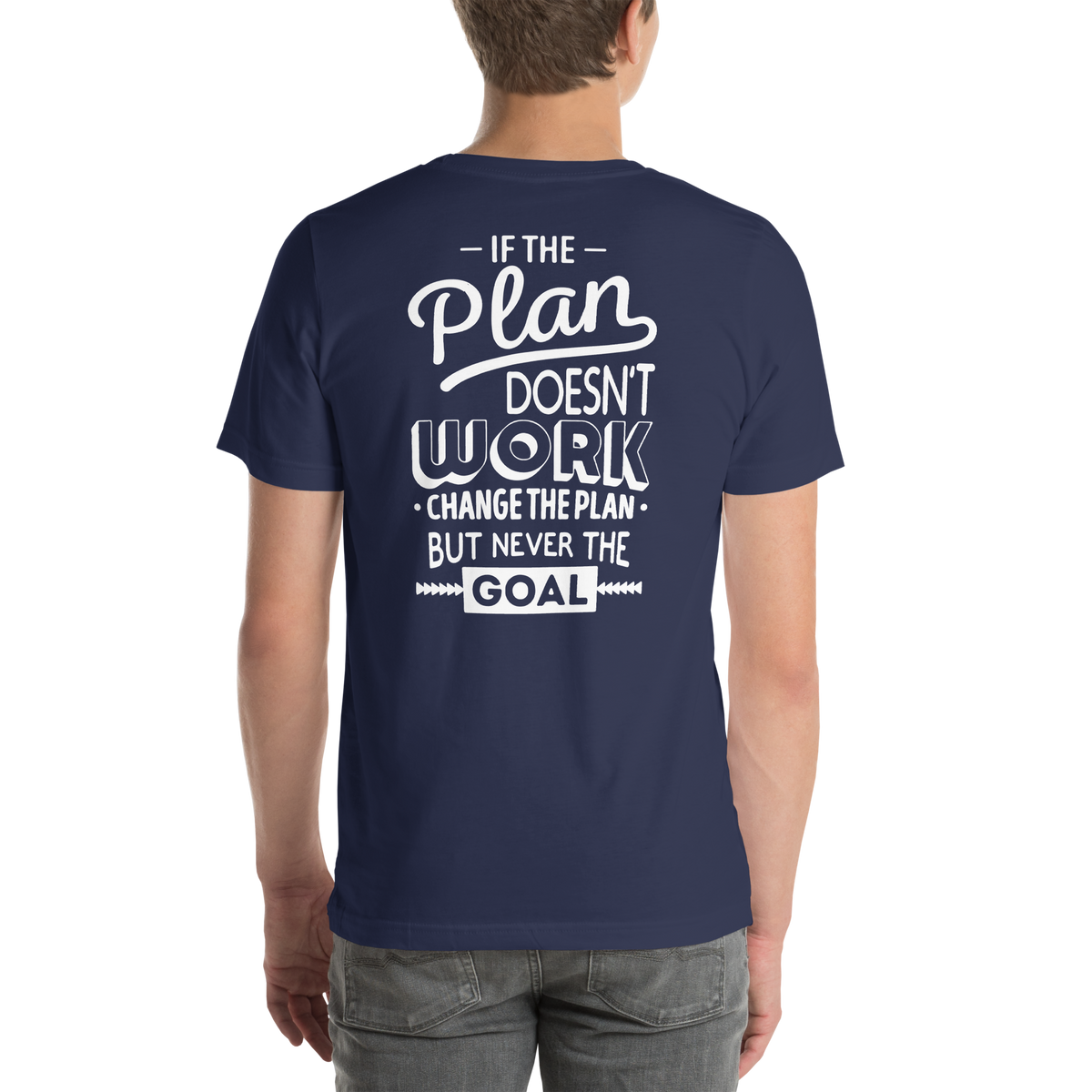 Don't change the goal Motivational Unisex t-shirt