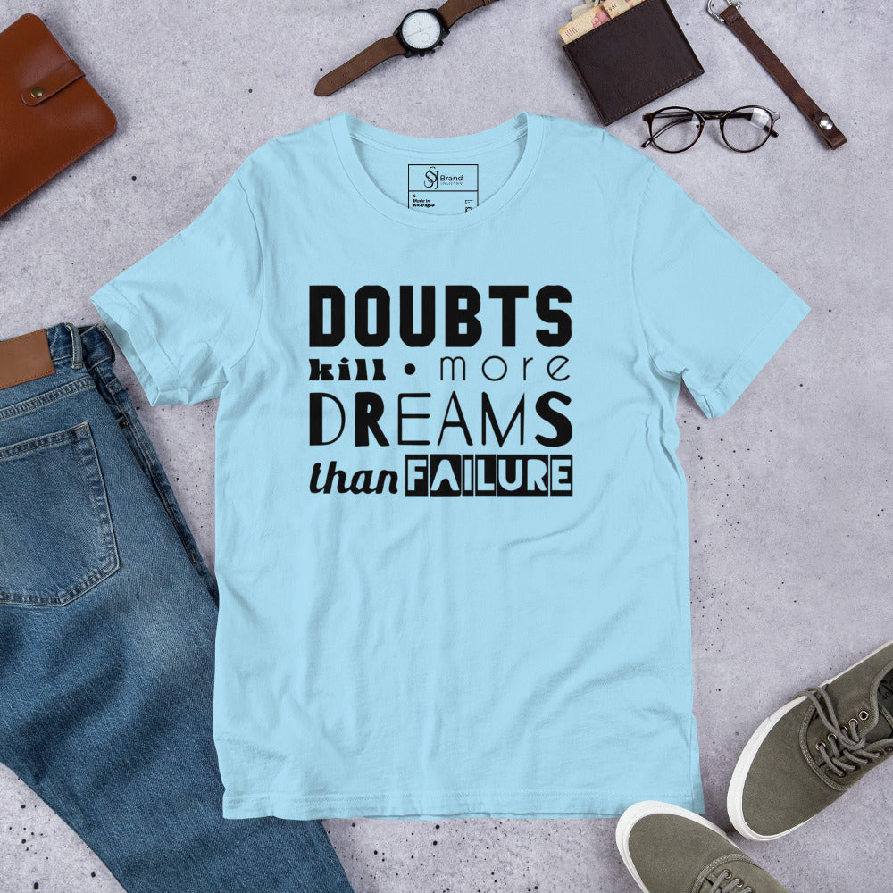 Doubt kills dreams Motivational Unisex t-shirt