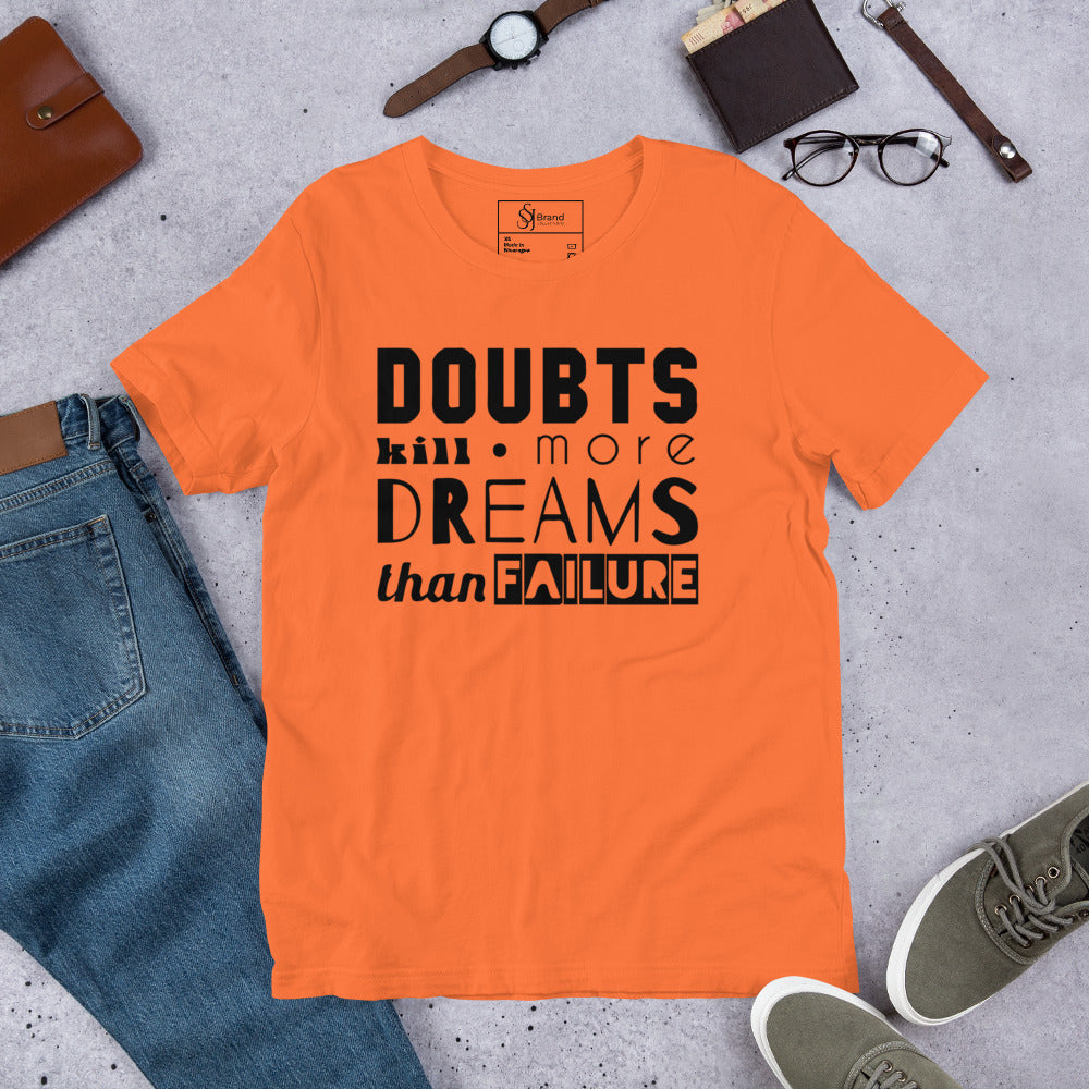 Doubt kills dreams Motivational Unisex t-shirt