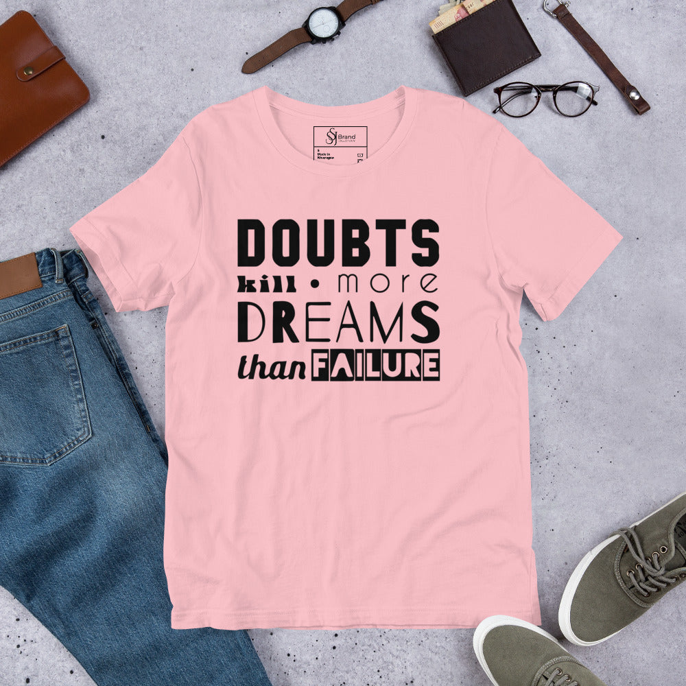 Doubt kills dreams Motivational Unisex t-shirt