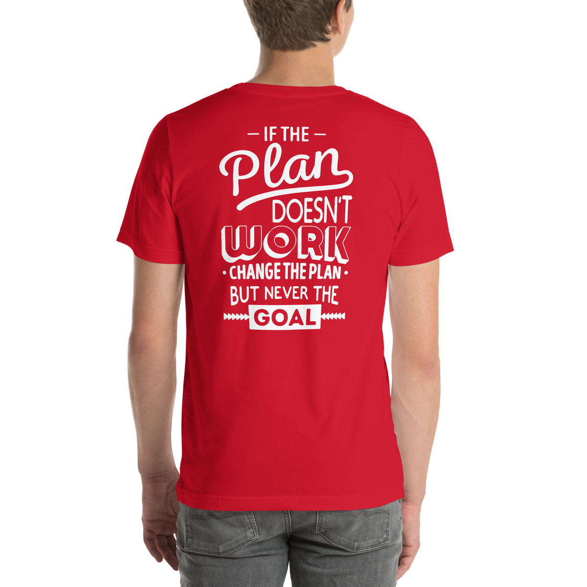 Don't change the goal Motivational Unisex t-shirt