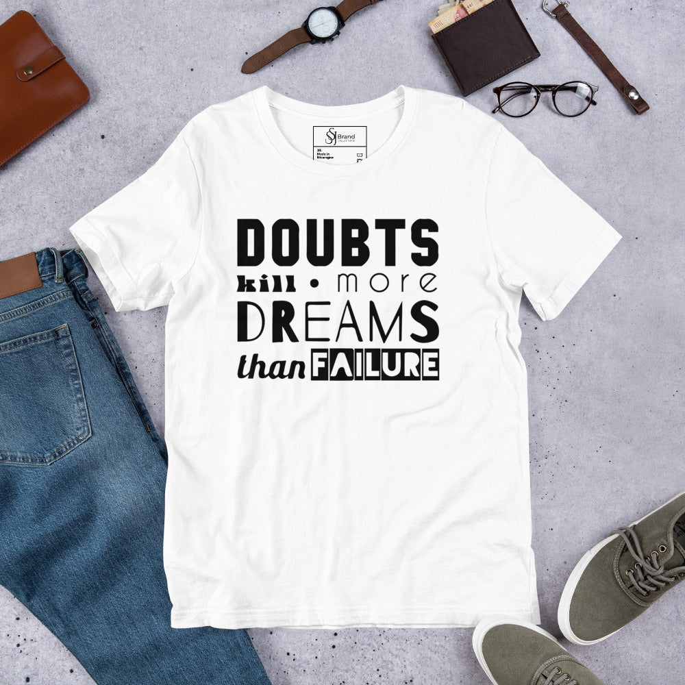 Doubt kills dreams Motivational Unisex t-shirt